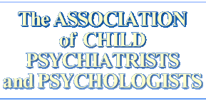 The ASSOCIATION of CHILD PSYCHIATRISTS and PSYCHOLOGISTS